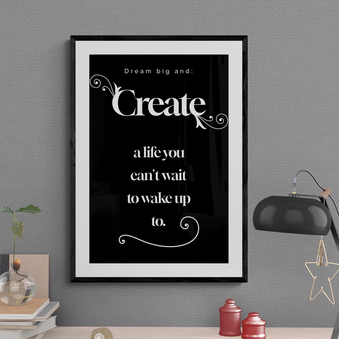 Create a Life You Cannot Wait to Wake Up To Dream Big Poster