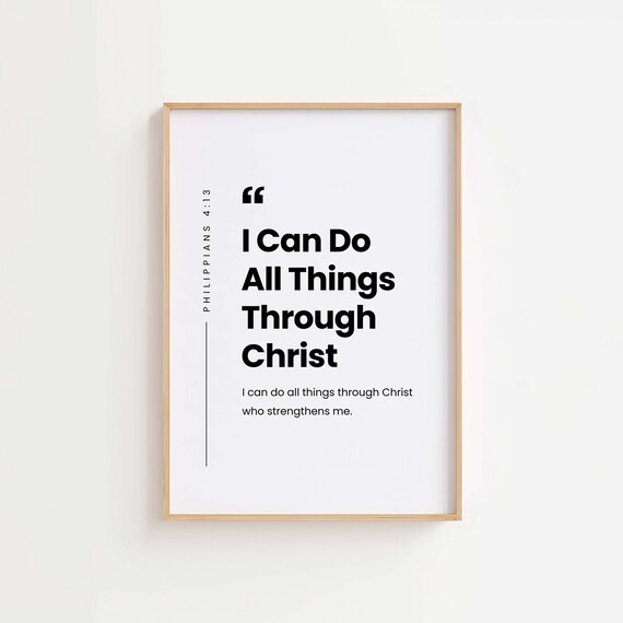 Philippians 413 I Can Do All Things Through Christ Who Strengthens Me Bible Verse Wall Art Print Christian Home Decor
