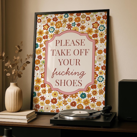Please Take Off Your Fucking Shoes Retro Floral Entryway Poster