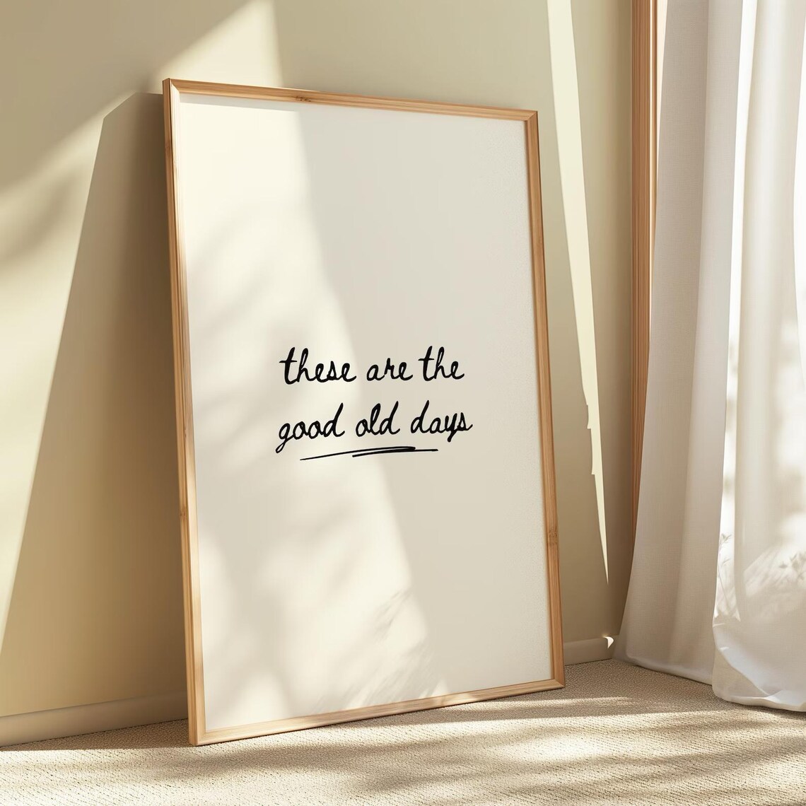 These Are The Good Old Days Handwritten Neutral Poster Art Decor