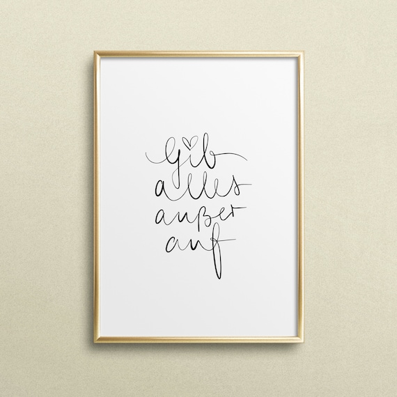 Gib Alles Auer Auf Motivation Typography Art Print