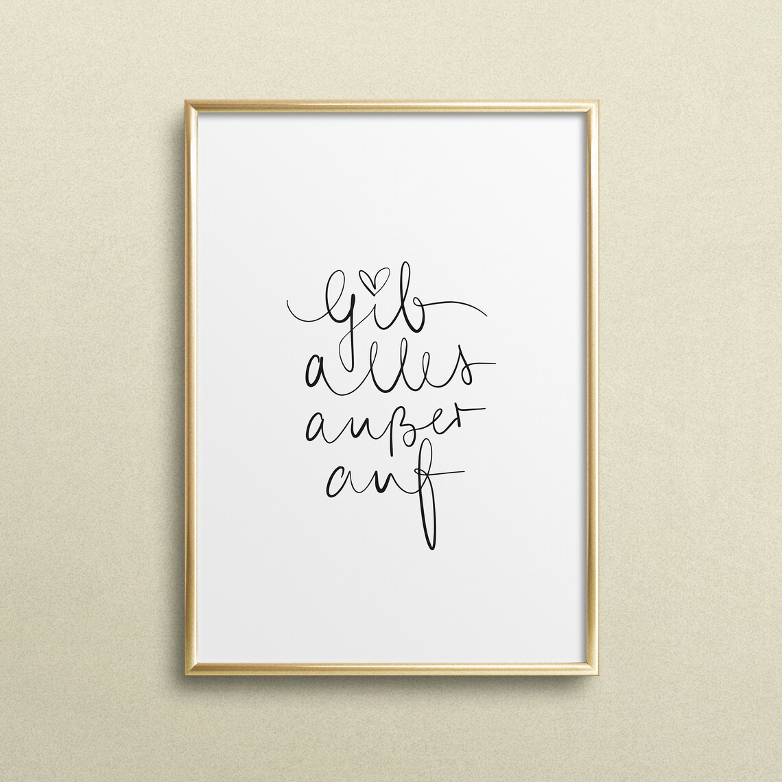 Gib Alles Auer Auf Motivation Typography Art Print