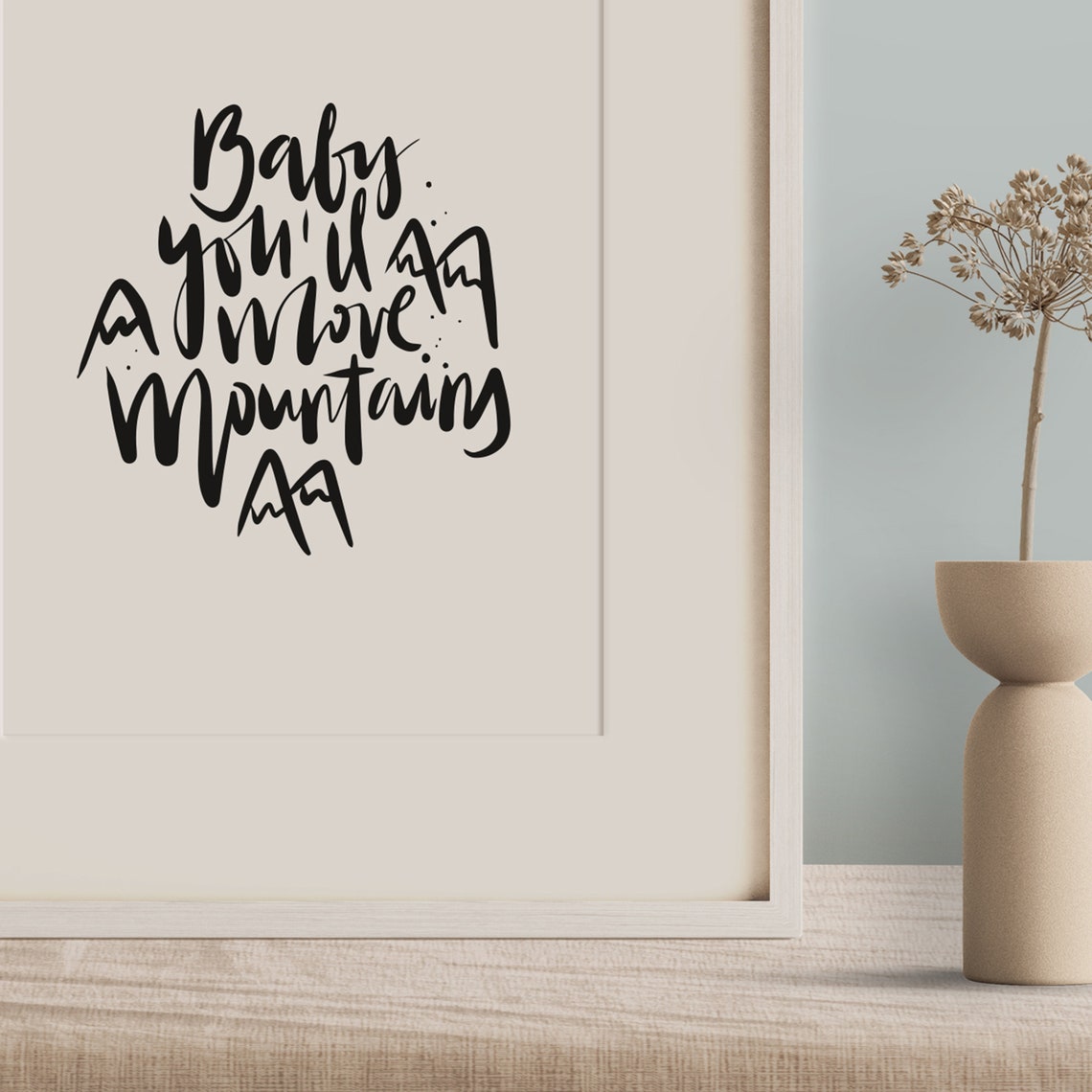 Baby You Will Move Mountains Encouragement Script Quote Poster - Image 2