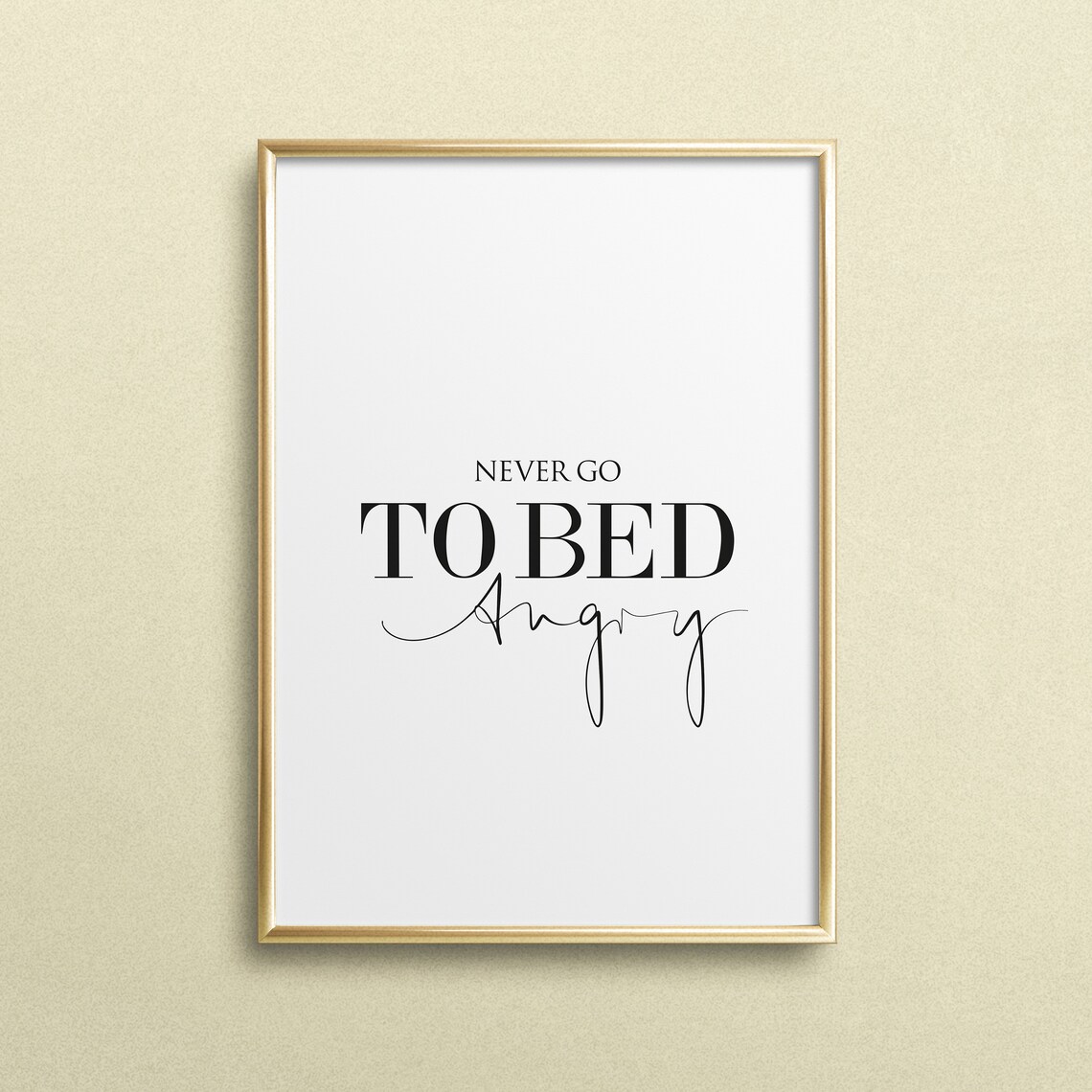 Never Go To Bed Angry Typography Art Print