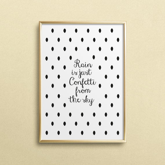 Poster Print Wallart Fine Art Print Quotes Sayings Typography Art Rain Is Just Confetti From The Sky Black White Handlettering