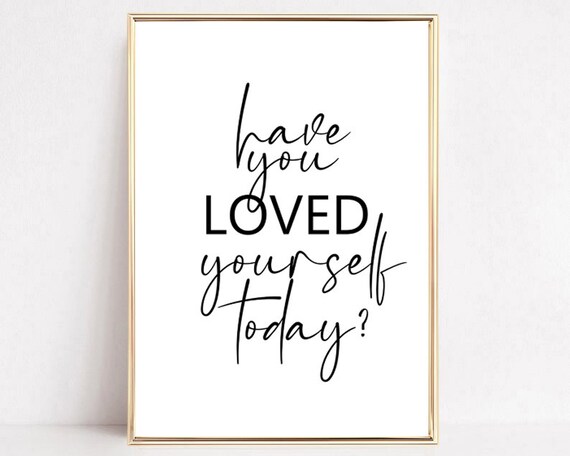 Have You Loved Yourself Today Script Typography Poster For Her