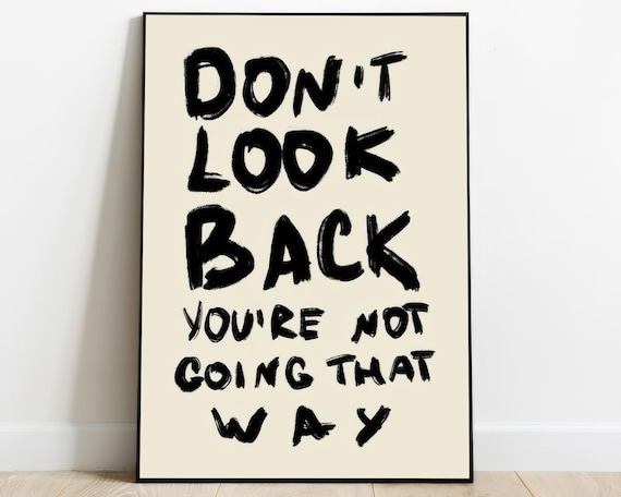 Don't Look Back You're Not Going That Way Bold Quote Art Poster