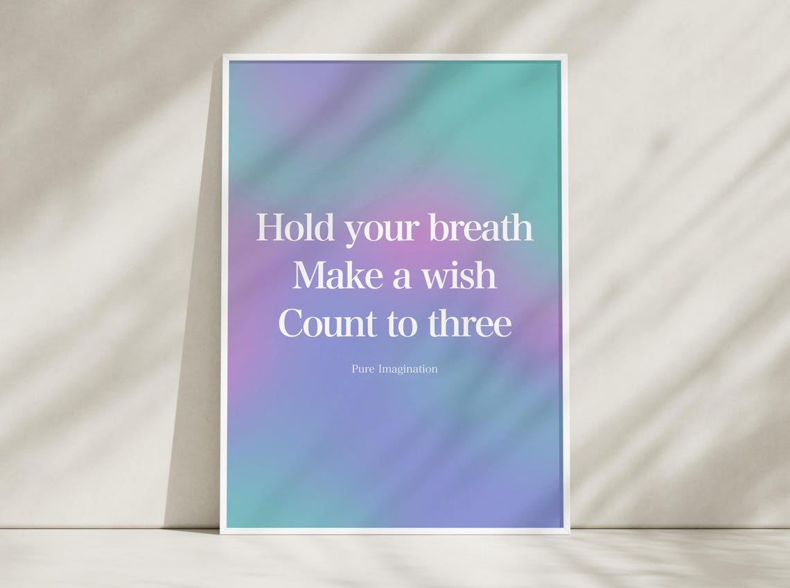 Hold Your Breath Make A Wish Count To Three Quote Art Poster