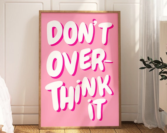 Dont Overthink It Quote Print Girly Pink Preppy Dorm Room Art Maximalist Inspirational Wall Art Motivational Typography Print
