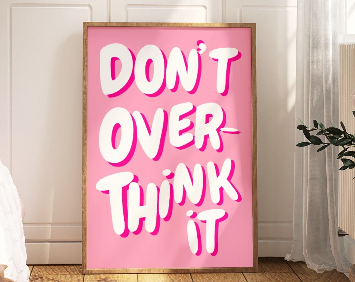Dont Overthink It Quote Print Girly Pink Preppy Dorm Room Art Maximalist Inspirational Wall Art Motivational Typography Print