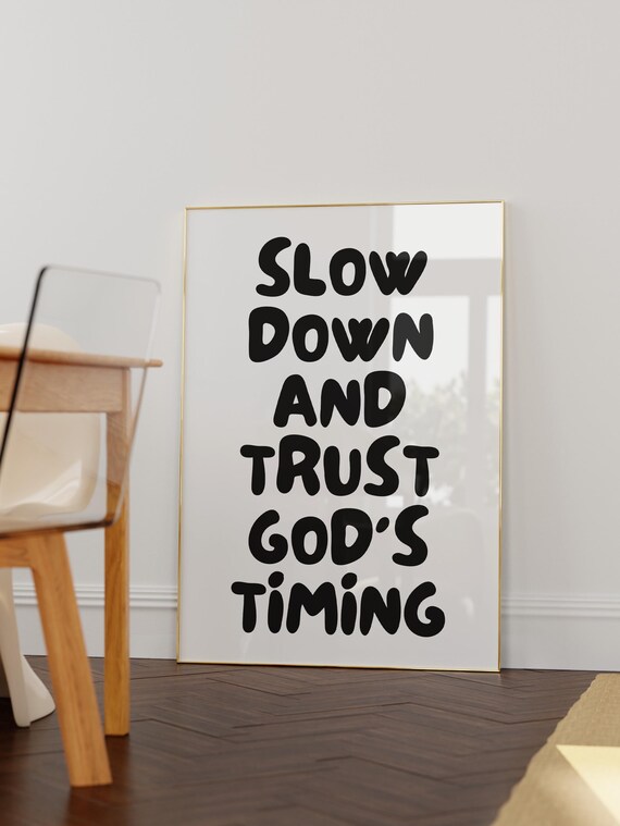 Slow Down And Trust God's Timing Faith Christian Quote Poster Art