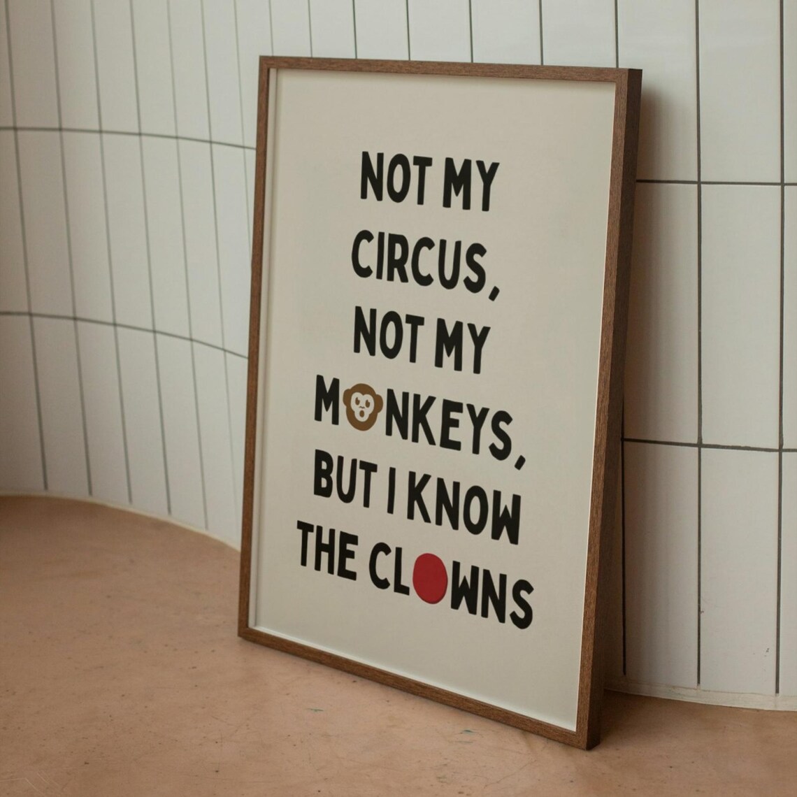Not My Circus Not My Monkeys But I Know The Funny Clowns Poster - Image 3