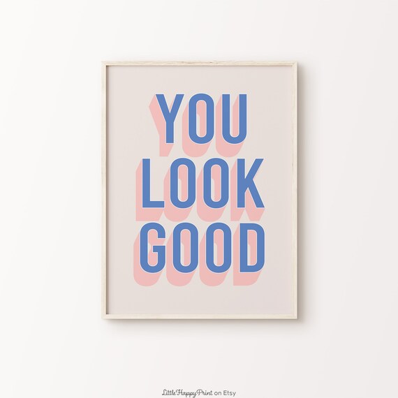 You Look Good Print Blue Pink Beige Retro Funky Fun Positive Cute Whimsical Eclectic Quote Typography Home Decor Instant Download