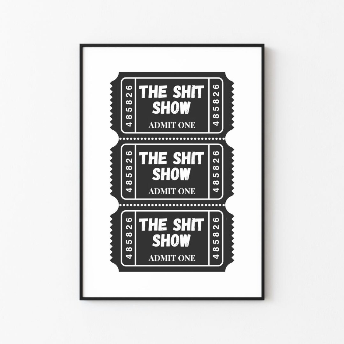 The Shit Show Ticket Art Print, Black Frame D e9cor