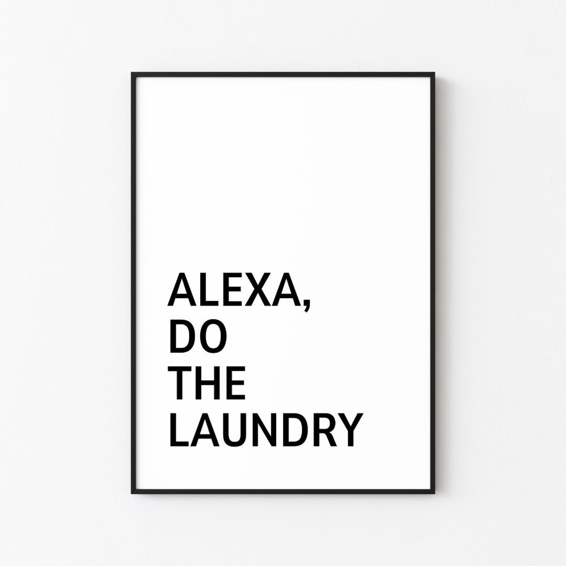 Alexa Do The Laundry Bold Black Typography Funny Quote Poster
