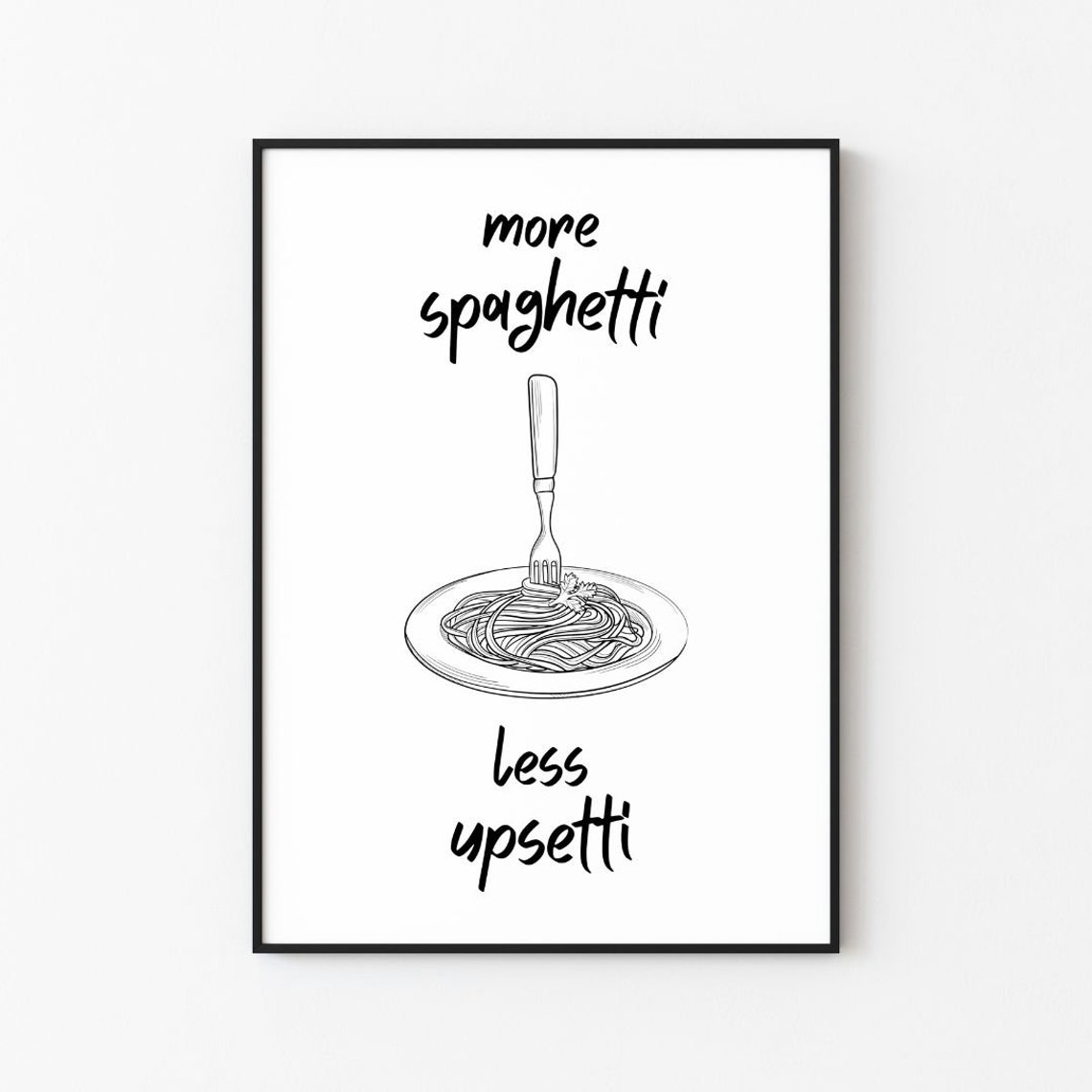 More Spaghetti Less Upsetti Funny Pasta Kitchen Quote Poster