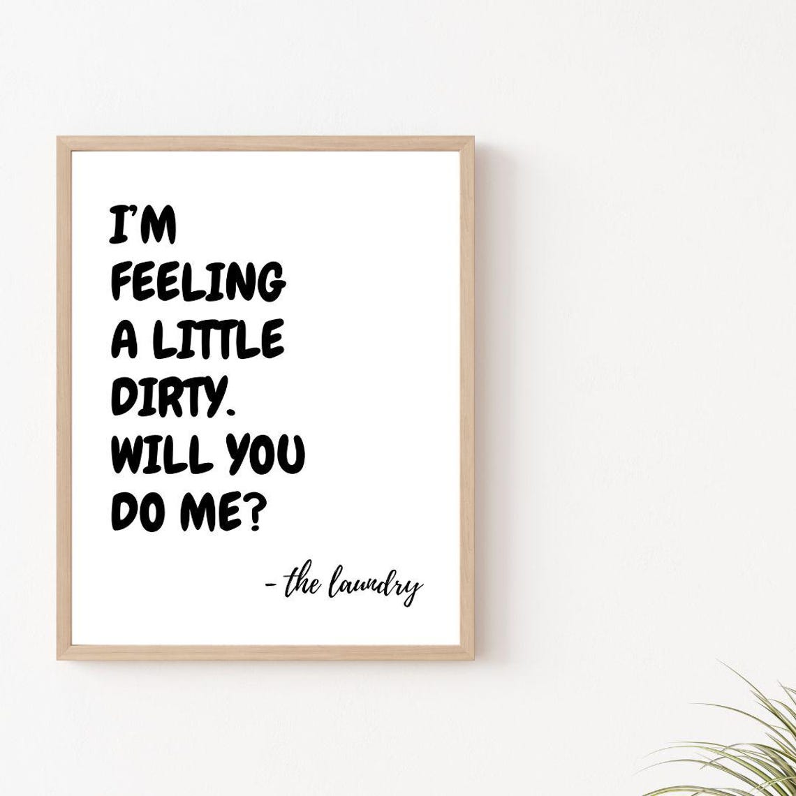 Im Feeling a Little Dirty Will You Do Me Laundry Room Quote Poster - Image 2