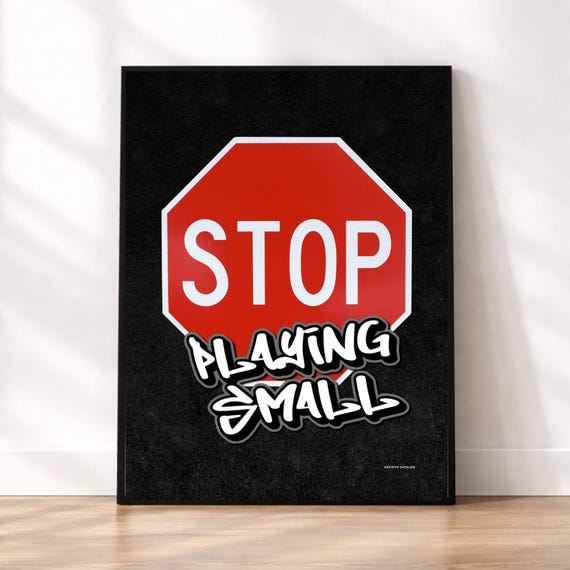 Stop Playing Small Print Motivational Wall Art Bold Quote Poster