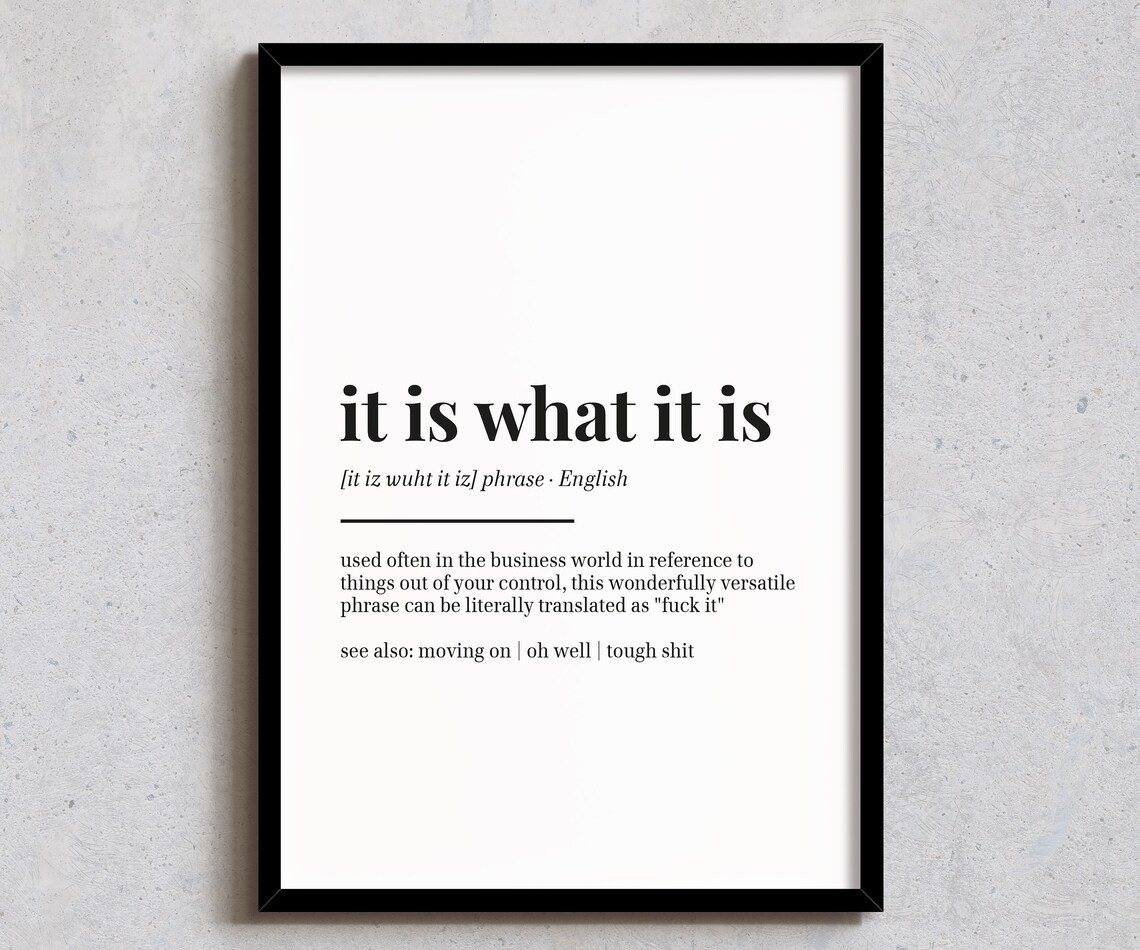 It Is What It Is Funny Dictionary Definition Quote Art Poster