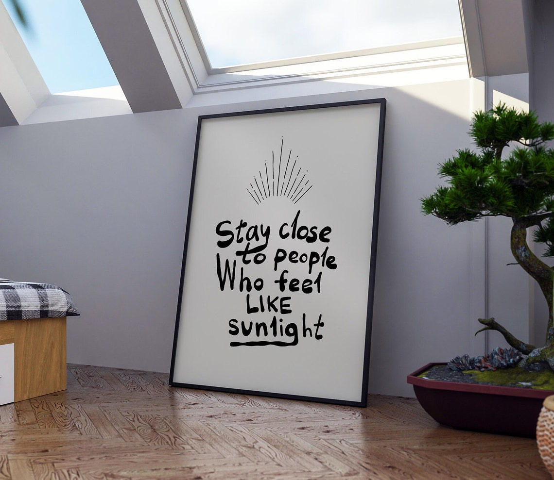 Stay Close to People Who Feel Like Sunlight Hand Lettered Poster - Image 4