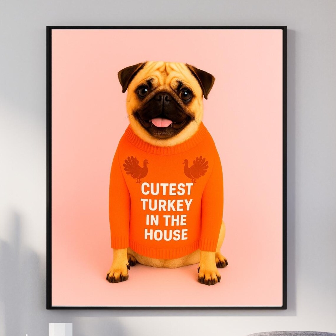 Cutest Turkey In The House Pug Poster, Thanksgiving Decor