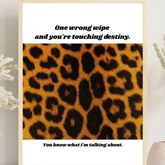 Funny Leopard Bathroom Wall Art One Wrong Wipe Quote Sassy Poster Bold Bar Decor Glam Restroom Llamastyle Humor