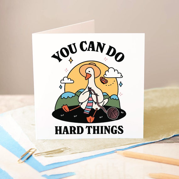 You Can Do Hard Things Goose Card Postive Quote Card Cute Happy Goose Art Personalised Greeting Cards End Of Exams Card Accomplishment