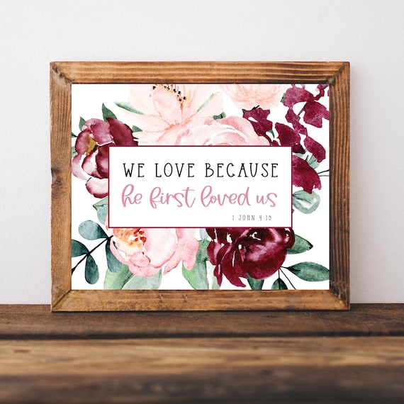 We Love Because He First Loved Us 1 John 419 Christian Wall Art Bible Verse Home Decor Scripture Gift Daughter Women