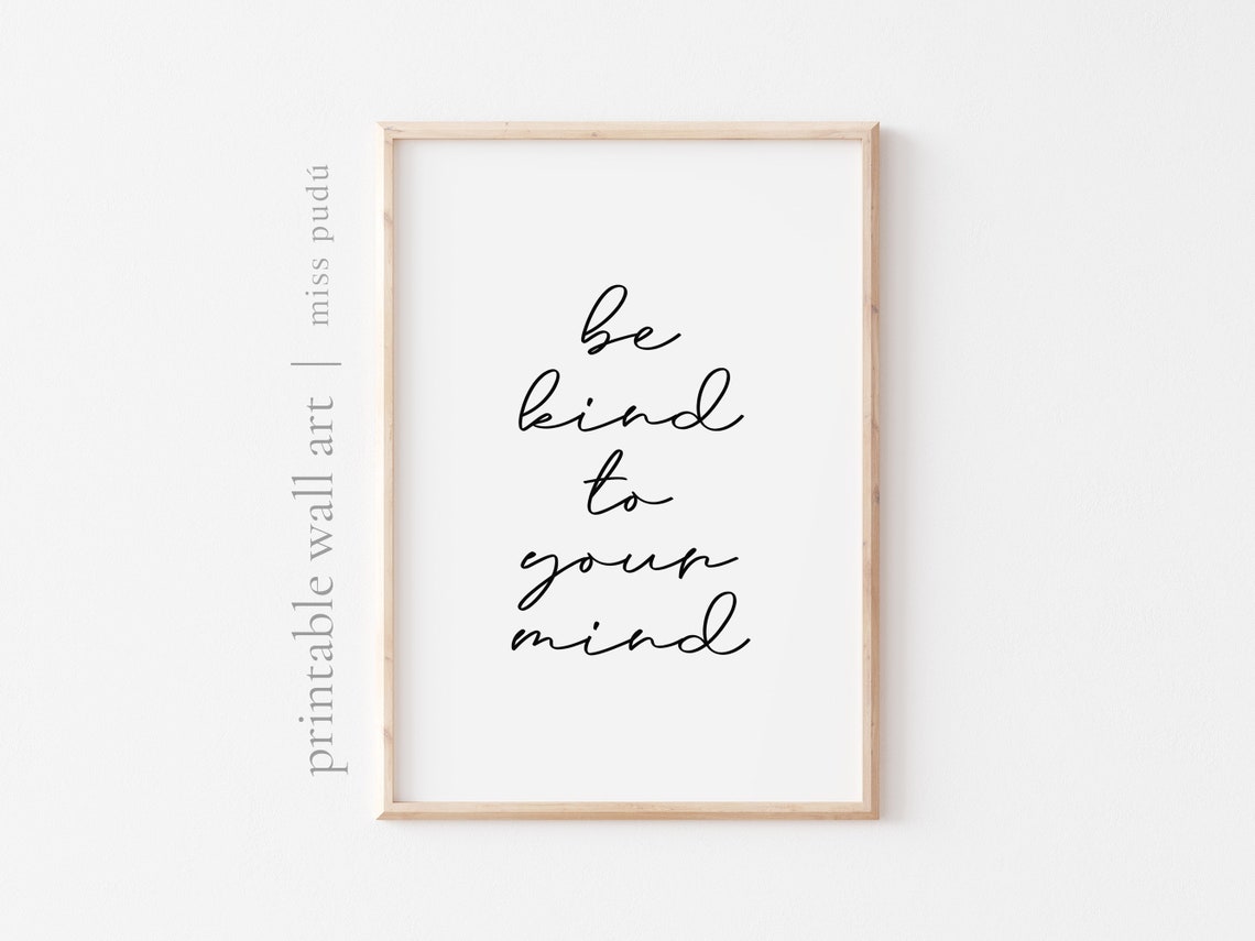 Be Kind To Your Mind Minimalist Hand Lettered Script Quote Poster