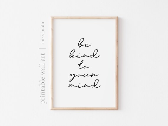 Be Kind To Your Mind Minimalist Hand Lettered Script Quote Poster