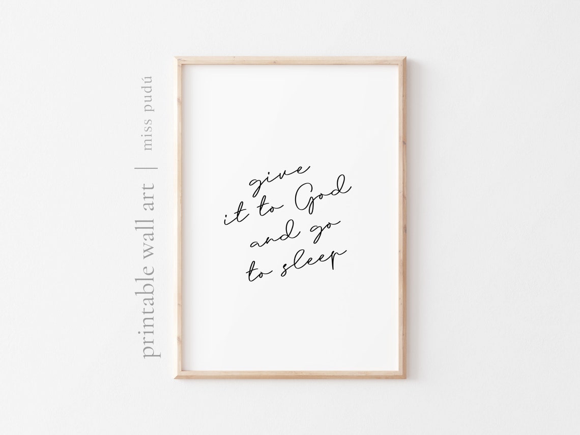 Give It To God And Go To Sleep Quote Poster Faith Script Bedroom Decor