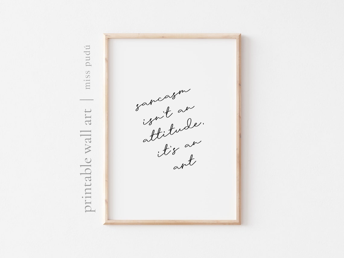 Sarcasm Isnt An Attitude Its An Art Funny Quote Poster Decor