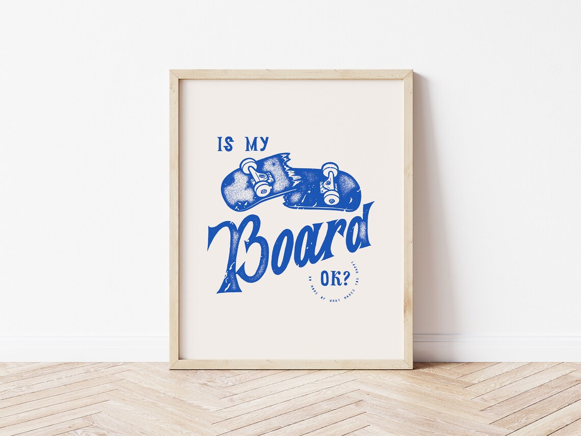 Is My Board OK Broken Blue Skateboard Skater Street Humor Print - Image 2