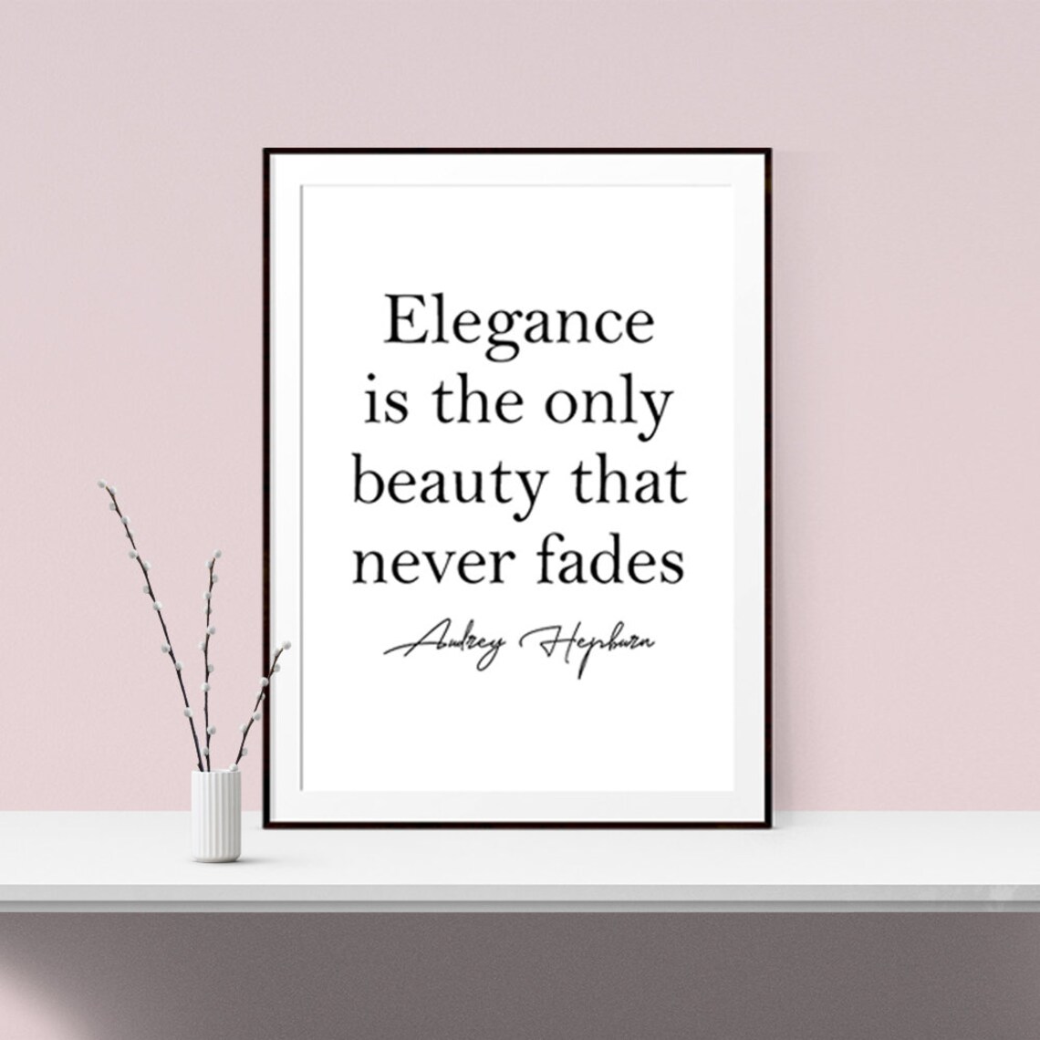 Elegance Is the Only Beauty That Never Fades Audrey Hepburn Quote Poster