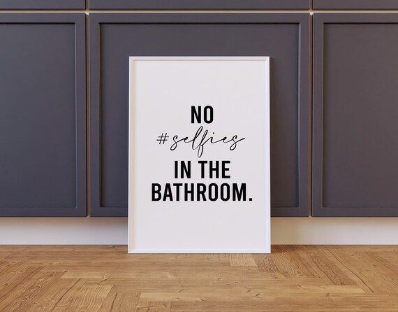 No Selfies In The Bathroom Bathroom Print Funny Bathroom Poster Bathroom Quote Print Bathroom Wall Decor Poster