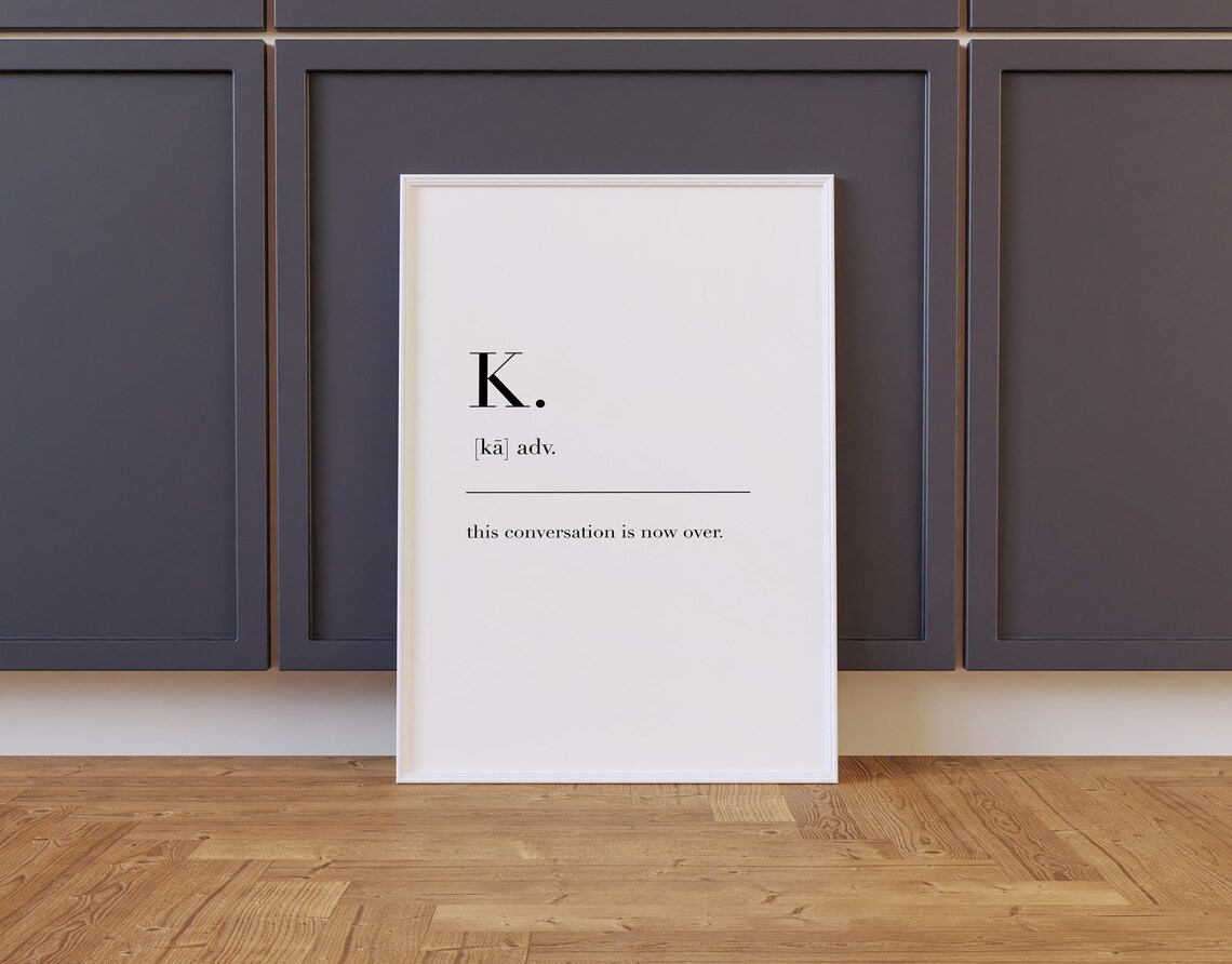 K Print K Poster Conversation Print Definition Print Funny Print Funny Poster K Definition Print Dictionary Print