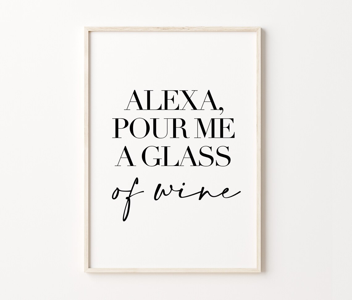 Alexa Pour Me A Glass Of Wine Funny Kitchen Quote Script Poster - Image 4