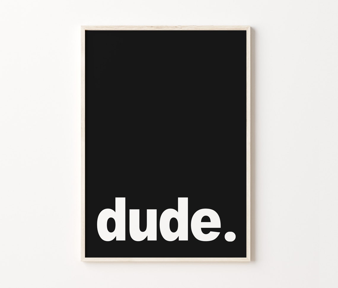 Dude Bold Black Background White Minimalist Statement Wall Poster - Image 4