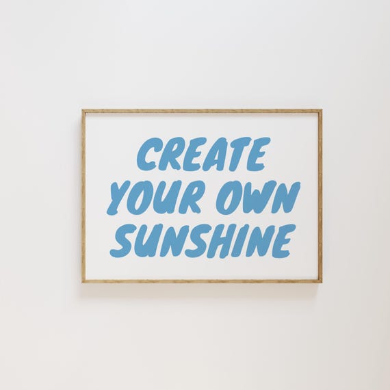 Create Your Own Sunshine Wall Art Blue Retro Aesthetic Typography Trendy Apartment Decor Poster Horizontal