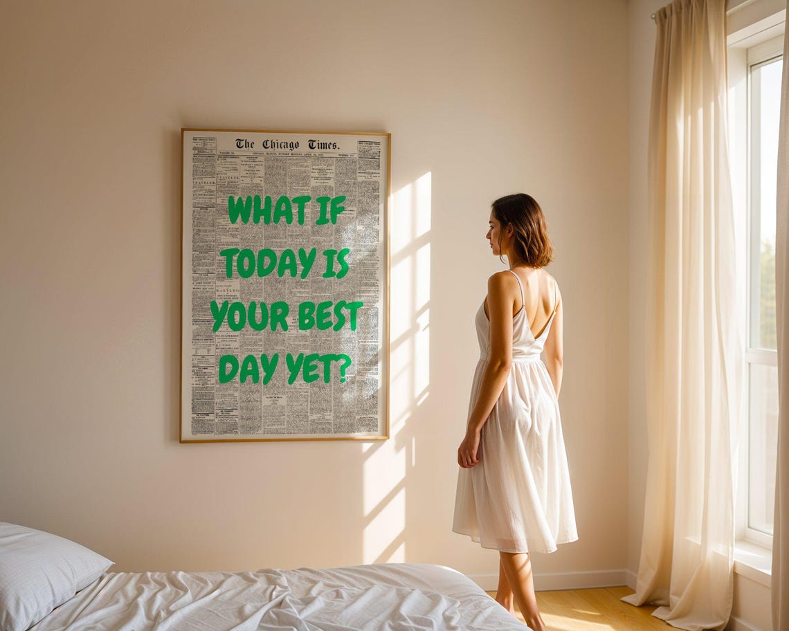 What If Today Is Your Best Day Yet Green Chicago Times Quote Poster - Image 5