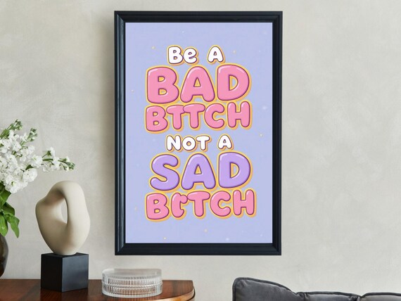 Be a Bad Bttch Not a Sad Bttch Bubble Letter Empowerment Quote Wall Poster