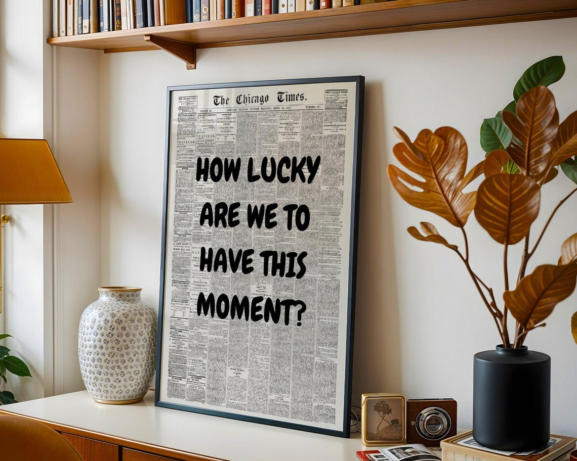 How Lucky Are We To Have This Moment Black Newspaper Quote Poster - Image 2