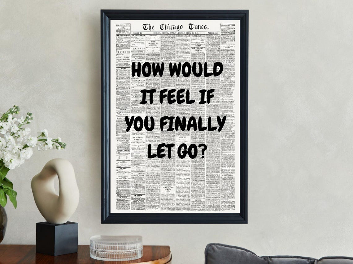 How Would It Feel If You Finally Let Go Black Newspaper Quote Poster