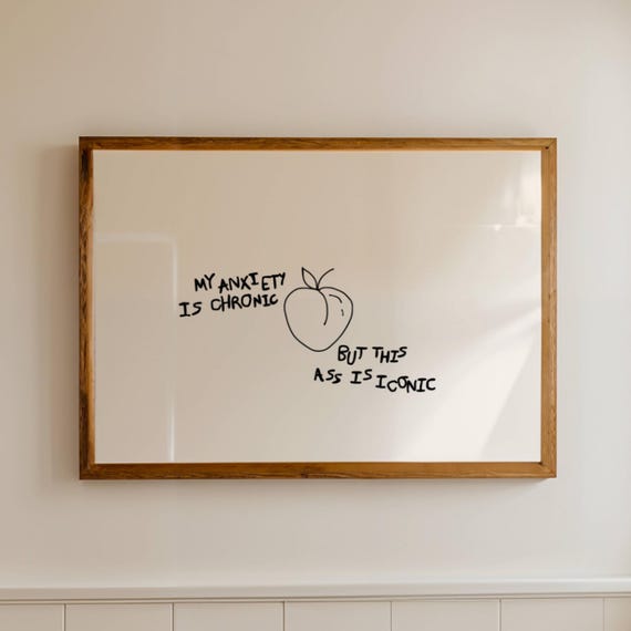 My Anxiety Is Chronic But This Ass Iconic Quote Print Horizontal Funny Bathroom Wall Art Handdrawn Minimalist Neutral Typography Poster