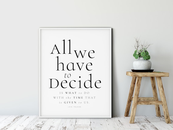 All We Have To Decide Tolkien LOTR Time Given Quote Wall Poster