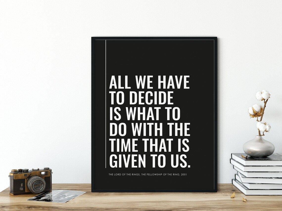 Lord Of The Rings All We Have To Decide Quote Black Movie Poster