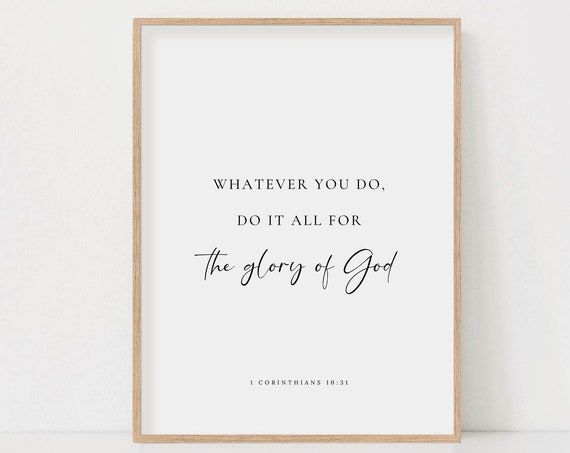 1 Corinthians 10:31, Do It All for the Glory of God Art Print