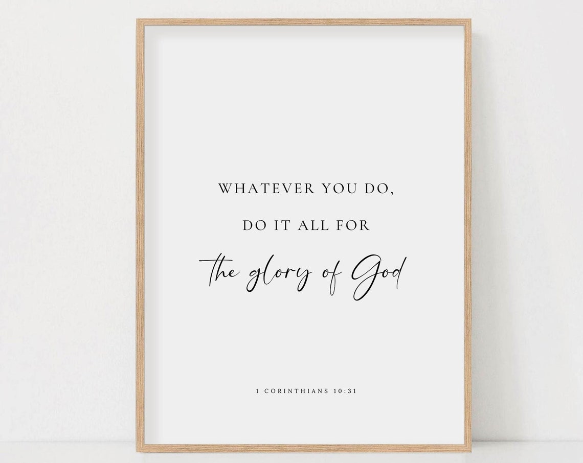 1 Corinthians 10:31, Do It All for the Glory of God Art Print