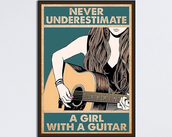 Never Underestimate a Girl With a Guitar, Music Art Print