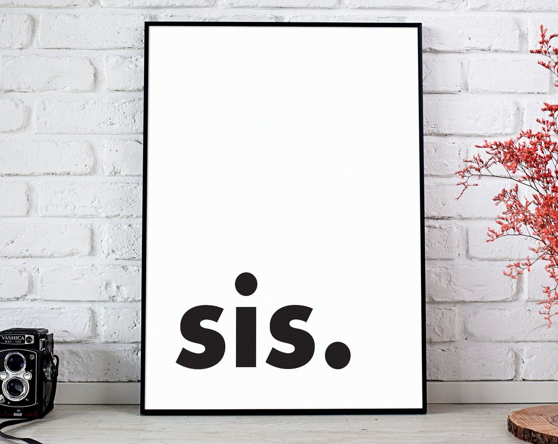 Sis Lowercase Bold Typography Sister Tribute Nursery Decor Poster